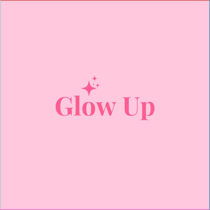 glowup, best version, self-esteem, self-love, self-care